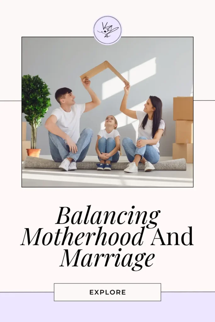 Balancing Motherhood And Marriage Pinterest