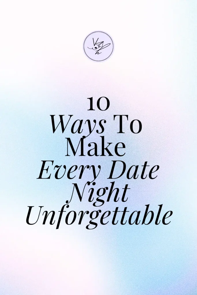 10 Ways to Make Every Date Night Unforgettable Pinterest