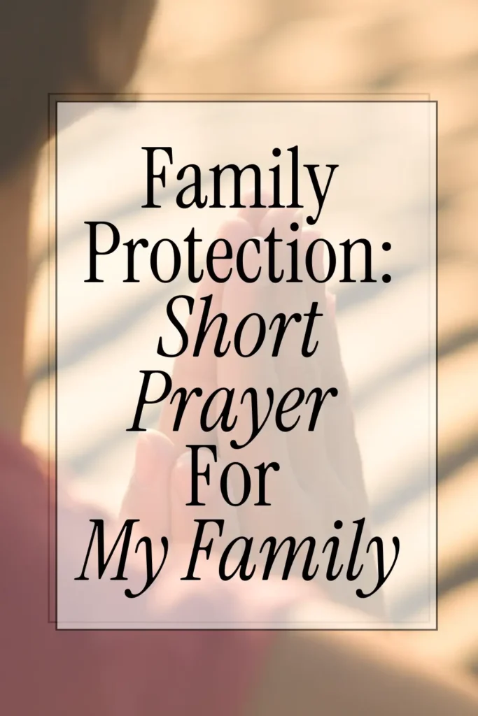 Family Protection: Short Prayer  For  My Family