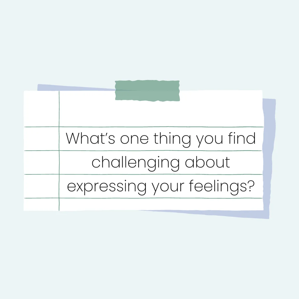 What’s+one+thing+you+find+challenging+about+expressing+your+feelings