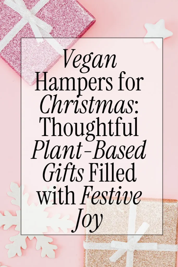 Vegan Hampers for Christmas Thoughtful Plant-Based Gifts Filled with Festive Joy