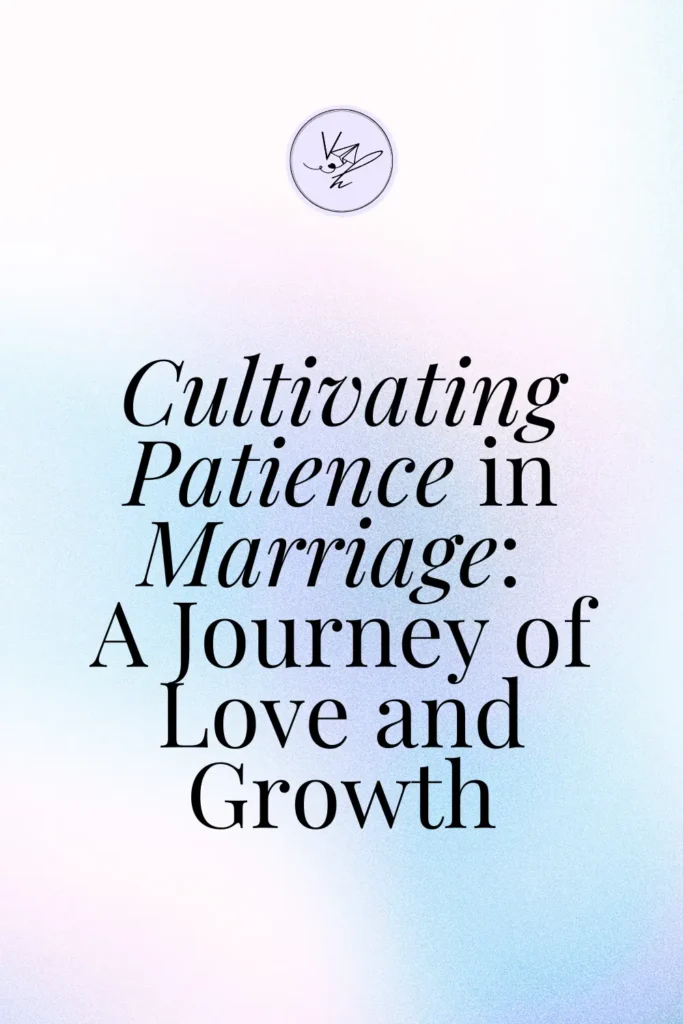 Cultivating Patience in Marriage A Journey of Love and Growth Pinterest