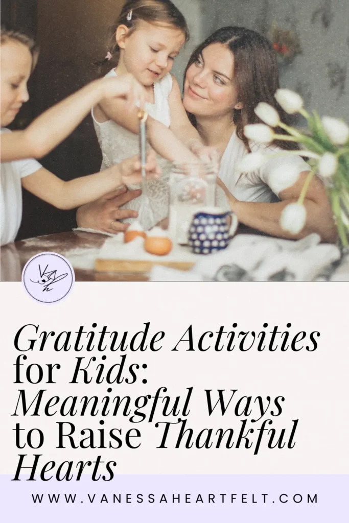 Gratitude Activities for Kids Meaningful Ways to Raise Thankful Hearts Pinterest