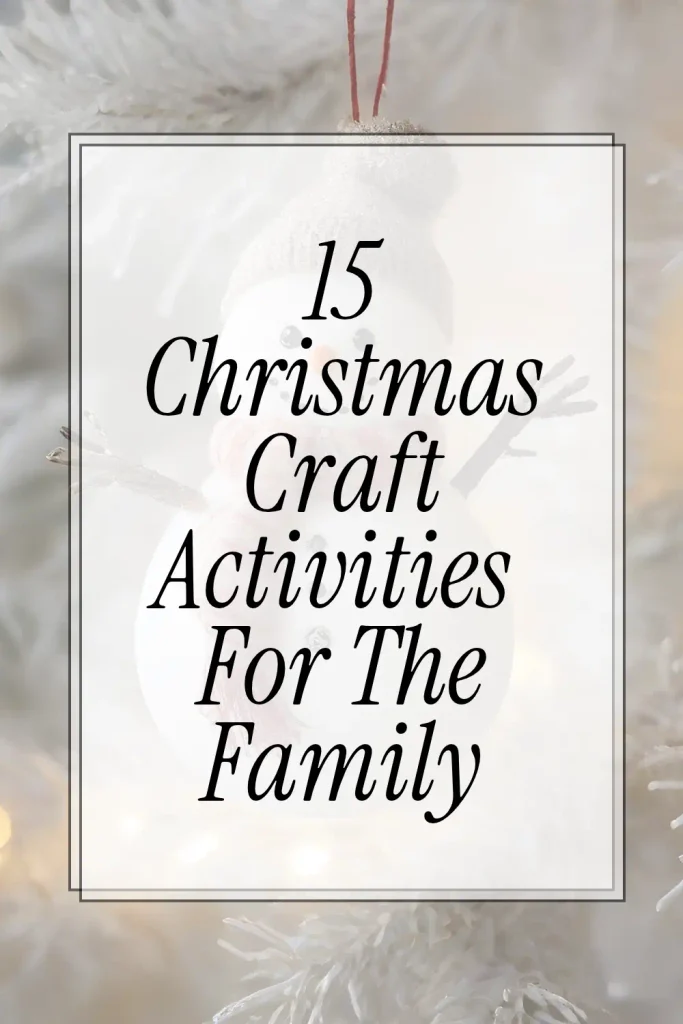 15 Christmas Craft Activities For The Family