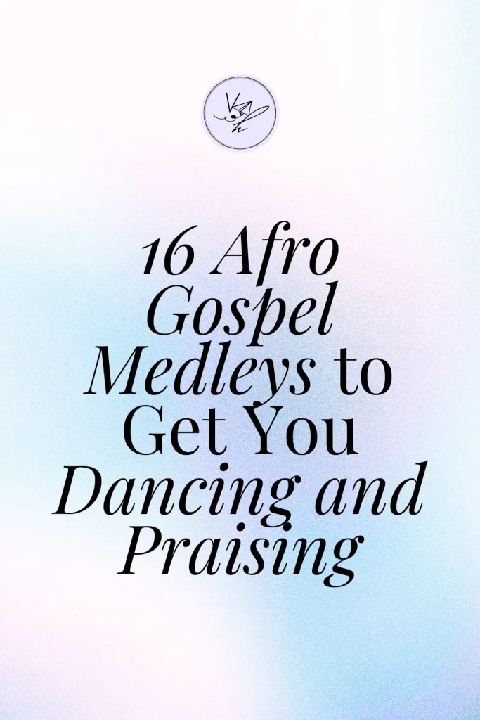 16 Afro Gospel Medleys to Get You Dancing and Praising
